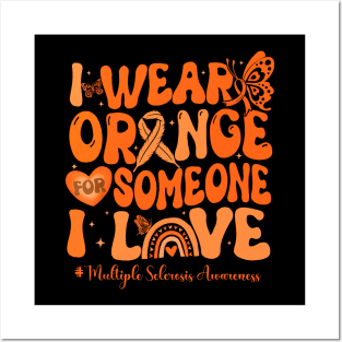 I Wear Orange For Someone I Love Multiple Sclerosis Awareness Posters and Art